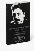 A black book titled "How to Live on Twentyfour Hours a Day" by Arnold Bennett, featuring a high-contrast white portrait graphic on the cover and spine, with the Commonplace Book Company logo at the bottom.
